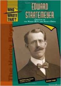 Edward L. Stratmeyer: Creator of the Hardy Boys and Nancy Drew